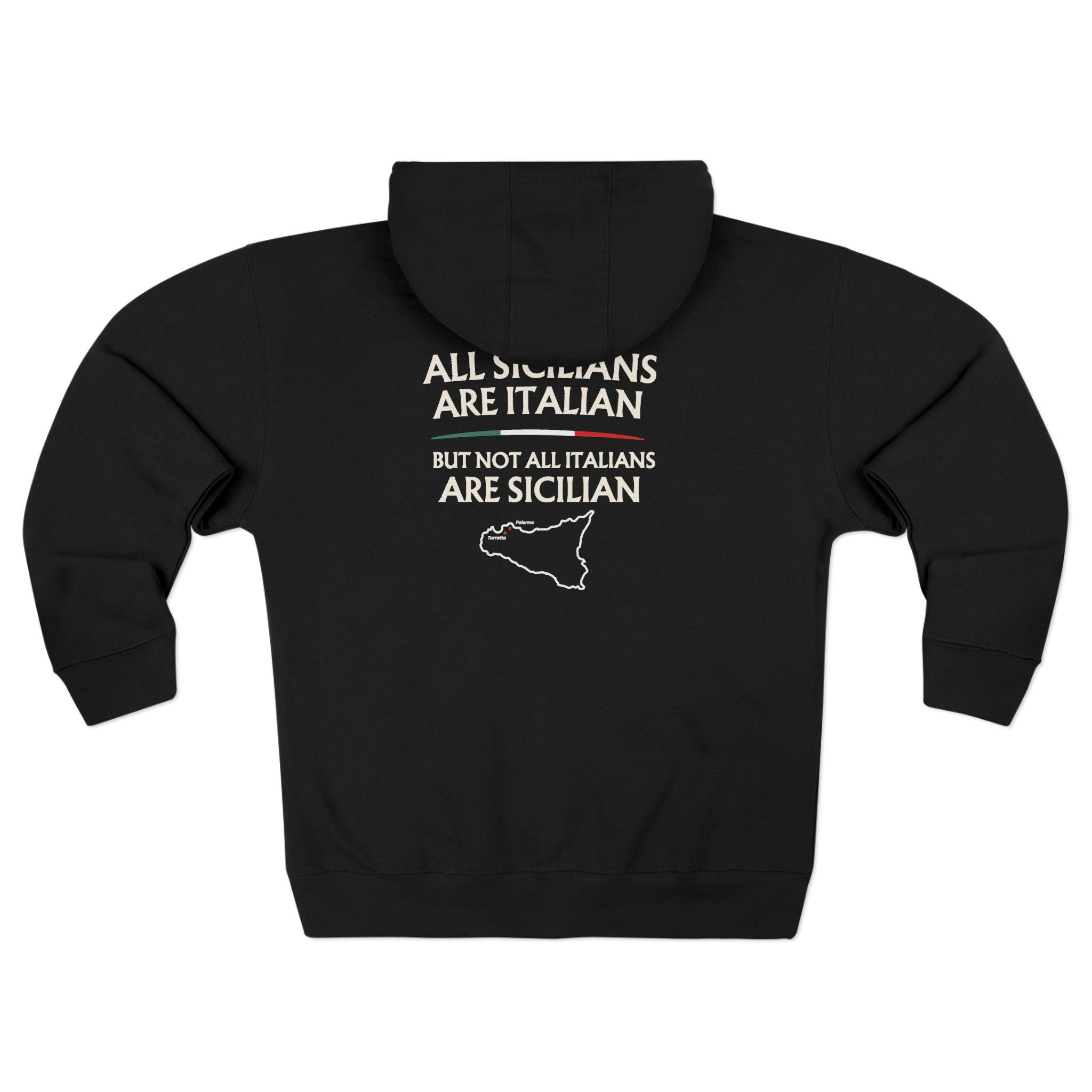 All Sicilians Are Italian But not All Italians are Sicilian I Palermo Torreta Heritage Zip Up Sweatshirt