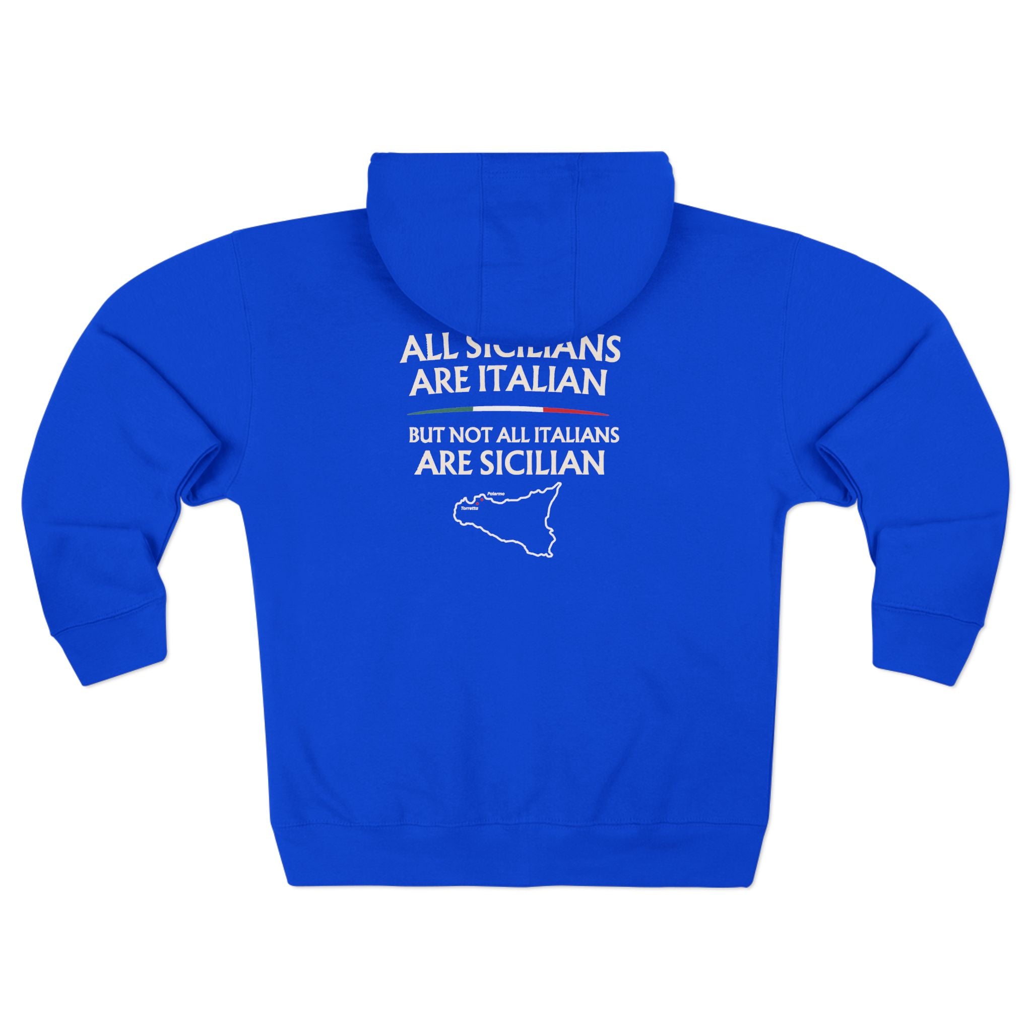 All Sicilians Are Italian But not All Italians are Sicilian I Palermo Torreta Heritage Zip Up Sweatshirt