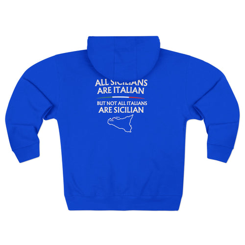 All Sicilians Are Italian But not All Italians are Sicilian I Palermo Torreta Heritage Zip Up Sweatshirt