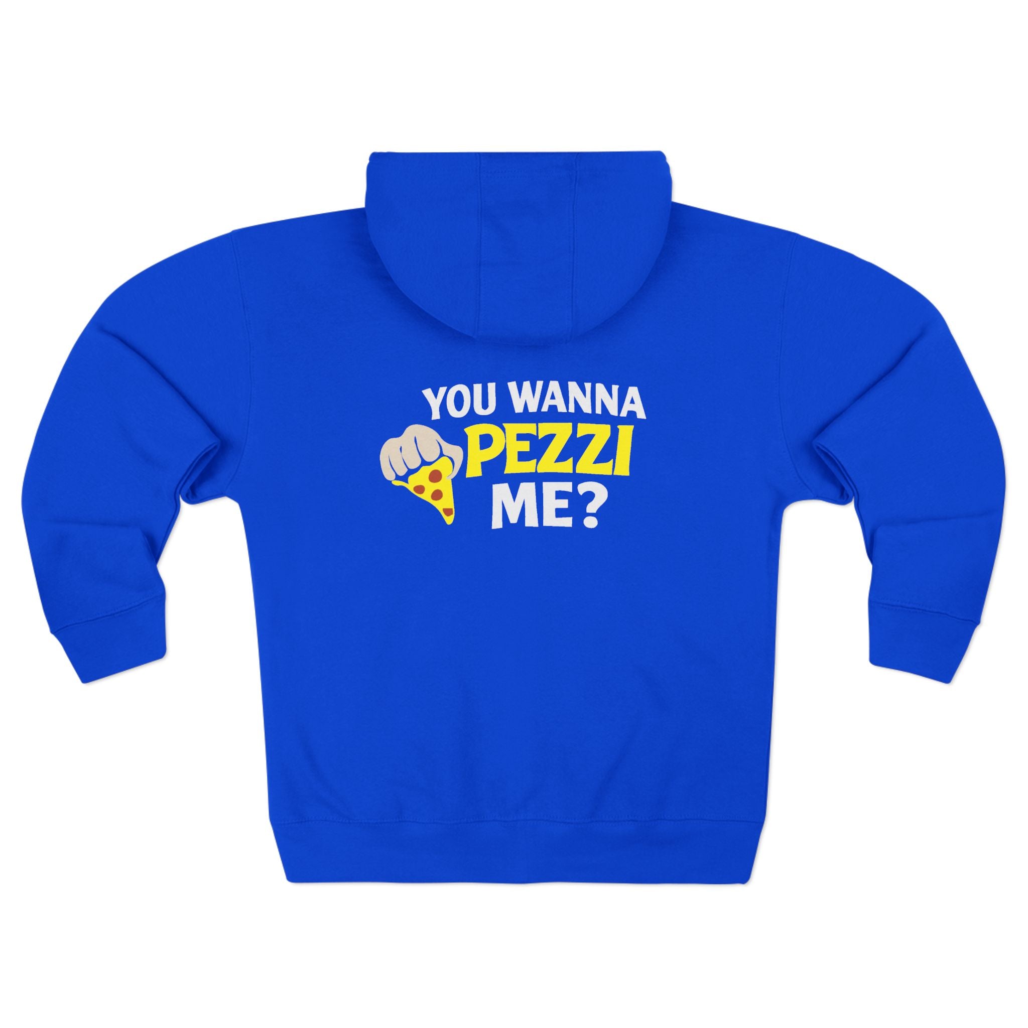 You Wanna Pezzi Me? Pizza Graphic Zip Hoodie | Pizza Lover Apparel