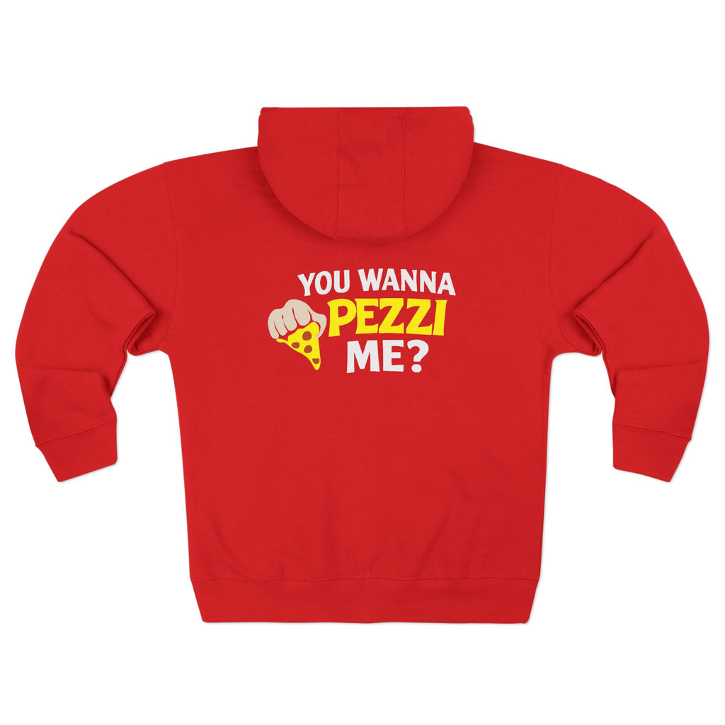 You Wanna Pezzi Me? Pizza Graphic Zip Hoodie | Pizza Lover Apparel