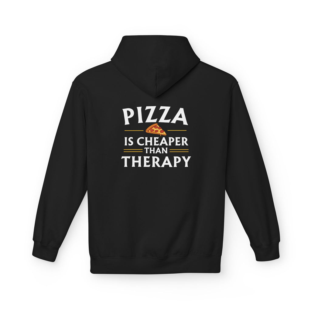 Pizza is Cheaper than Therapy — Quote Hoodie