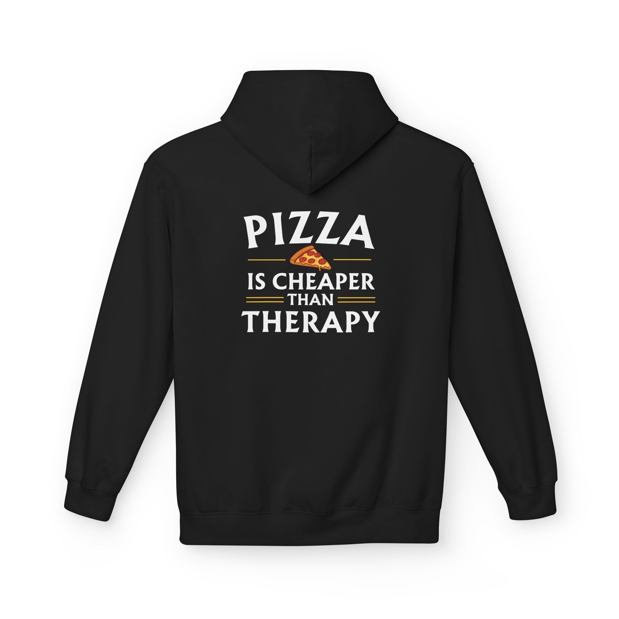 Pizza is Cheaper than Therapy — Quote Hoodie