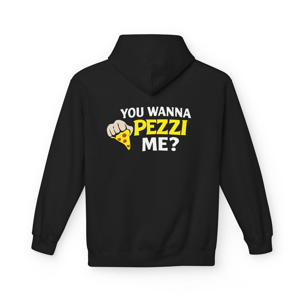 You Wanna Pezzi Me? — Funny Italian Pizza Quote Hoodie
