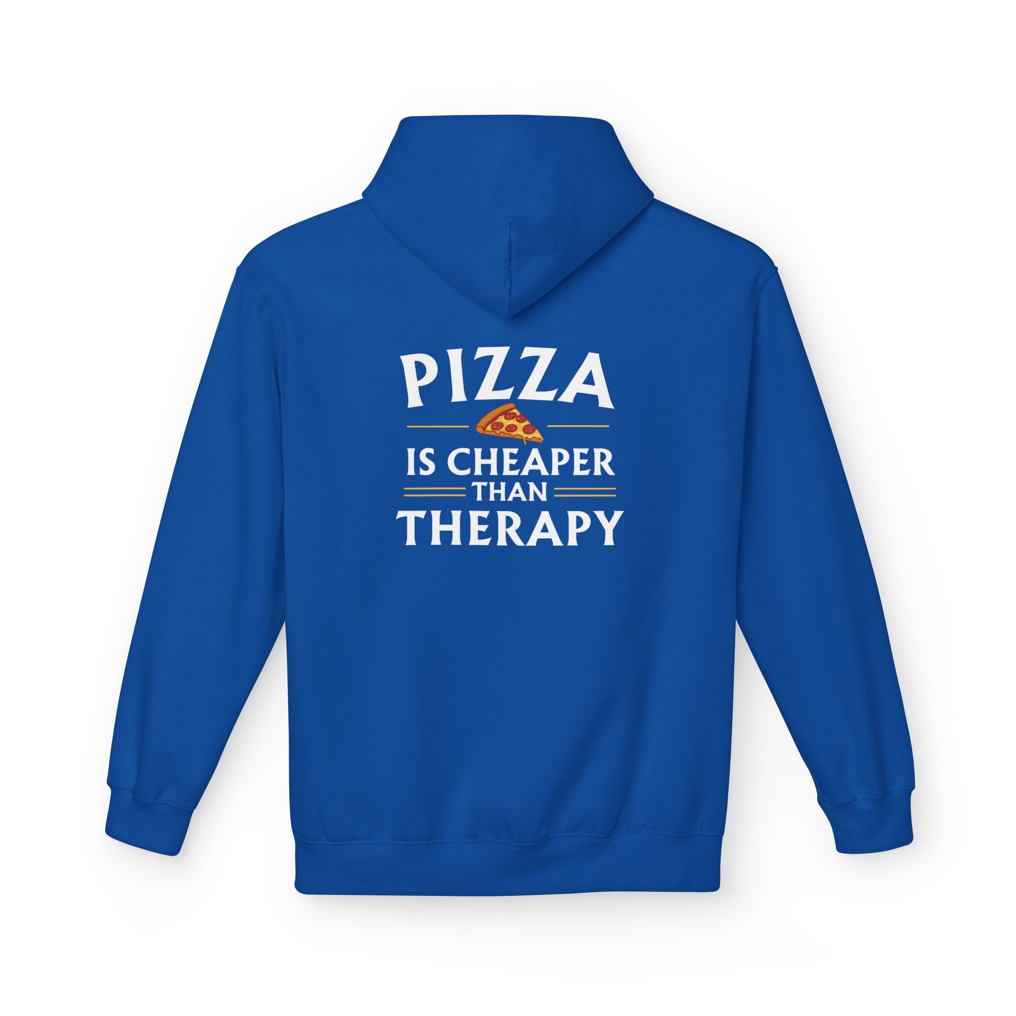 Pizza is Cheaper than Therapy — Quote Hoodie